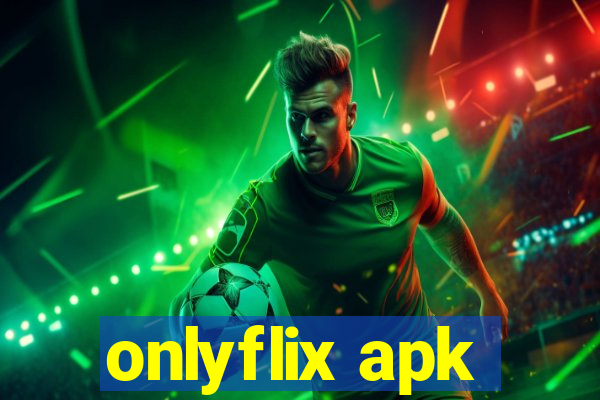 onlyflix apk